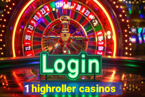 1 highroller casinos